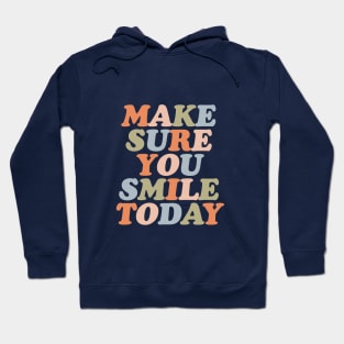 Make Sure You Smile Today Hoodie